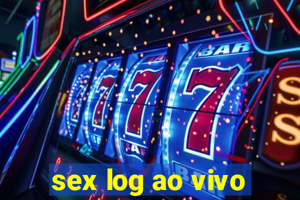 sex log ao vivo